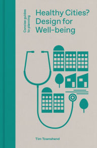 Title: Healthy Cities?: Design for Well-being, Author: Tim Townshend