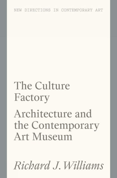 the Culture Factory: Architecture and Contemporary Art Museum