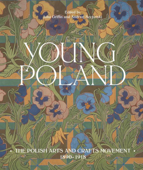 Young Poland: The Arts and Crafts Movement, 1890-1918