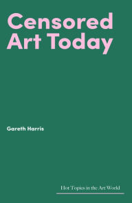 Title: Censored Art Today, Author: Gareth Harris