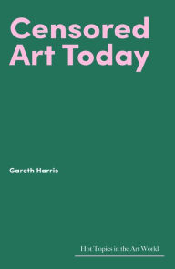 Title: Censored Art Today, Author: Gareth Harris