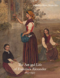 Epub format books free download The Art and Life of Francesca Alexander: 1837-1917 9781848226364 PDF in English