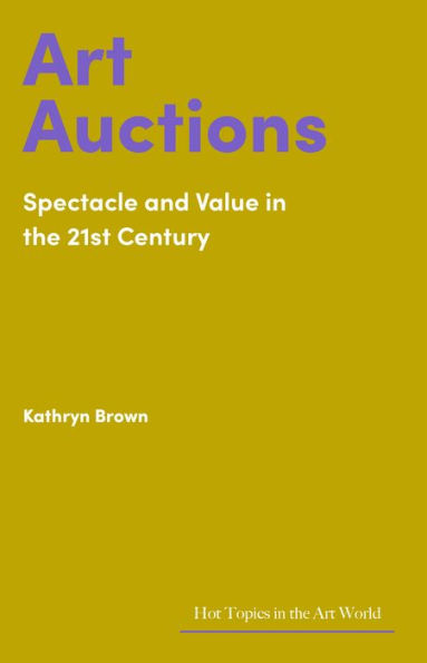 Art Auctions: Spectacle and Value the 21st Century