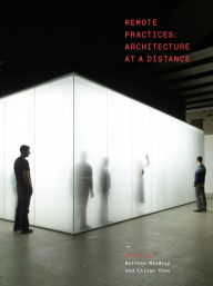 Title: Remote Practices: Architecture at a Distance, Author: Matthew Mindrup