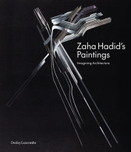 Title: Zaha Hadid's Paintings: Imagining Architecture, Author: Desley Luscombe