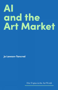 Title: AI and the Art Market, Author: Jo Lawson-Tancred