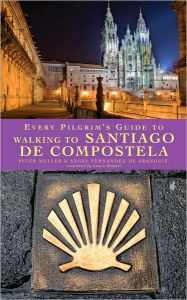 Title: Every Pilgrim's Guide to Walking to Santiago de Compostela, Author: Peter Muller