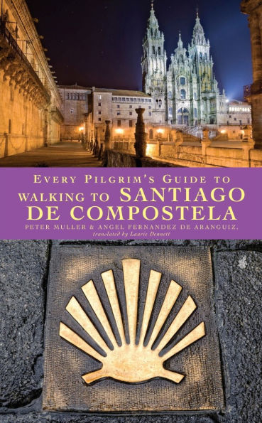 Every Pilgrim's Guide to Walking Santiago de Compostela