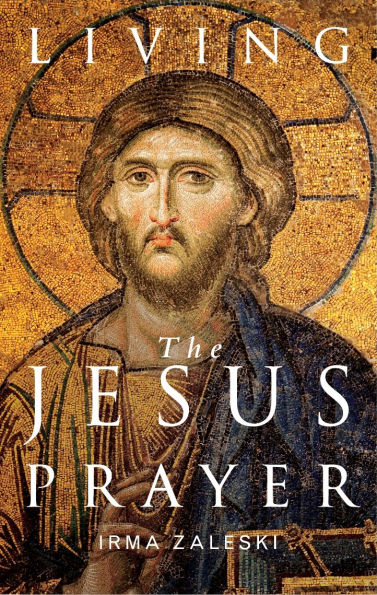 Living the Jesus Prayer: Practising the prayer of the heart