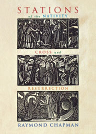 Title: Stations of the Nativity, Cross, Resurrection, Author: Raymond Chapman