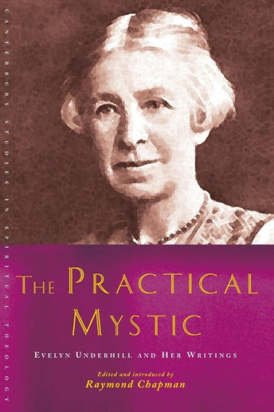 The Practical Mystic: Evelyn Underhill and her Writings