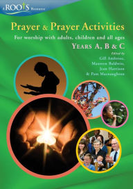 Title: Prayer and Prayer Activities: For worship with adults, children and all-ages, Years A, B & C, Author: Gill Ambrose