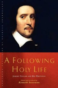 Title: A Following Holy Life: Jeremy Taylor and His Writings, Author: Stevenson