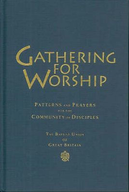 Gathering for Worship: Patterns and Prayers for the Community of Disciples