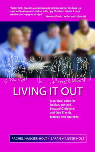 Title: Living it Out: A Survival Guide for Lesbian, Gay and Bisexual Christians and Their Friends, Families and Churches, Author: Hagger-Holt