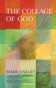 Title: The Collage of God, Author: Mark Oakley