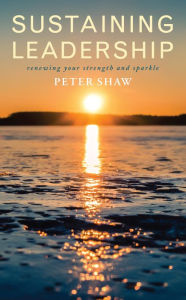 Title: Sustaining Leadership: Renewing your strength and sparkle, Author: Shaw