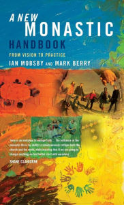 Title: A New Monastic Handbook: From Vision to Practice, Author: Ian Mobsby