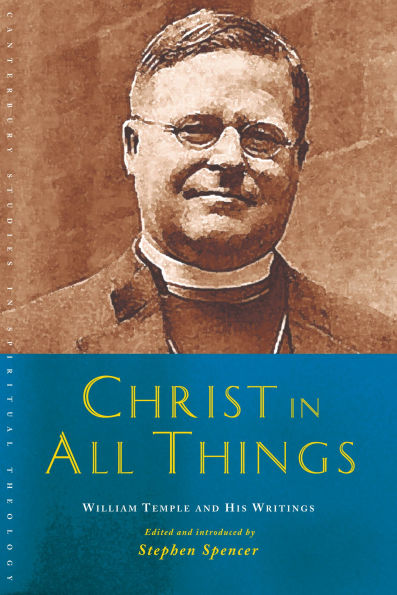 Christ All Things: William Temple and his Writings