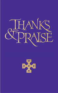 Title: Thanks and Praise Words Edition: A supplement to the Church Hymnal, Author: Ireland