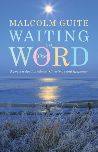 Waiting on the Word: A poem a day for Advent, Christmas and Epiphany