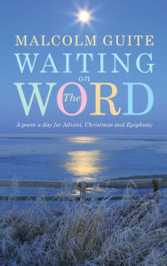 Title: Waiting on the Word: A poem a day for Advent, Christmas and Epiphany, Author: Guite