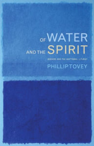 Title: Of Water and the Spirit: Baptism and Mission in the Christian tradition, Author: Phillip Tovey