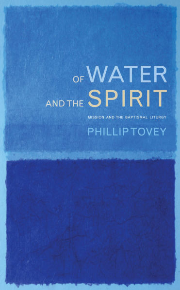 Of Water and the Spirit: Baptism and Mission in the Christian tradition