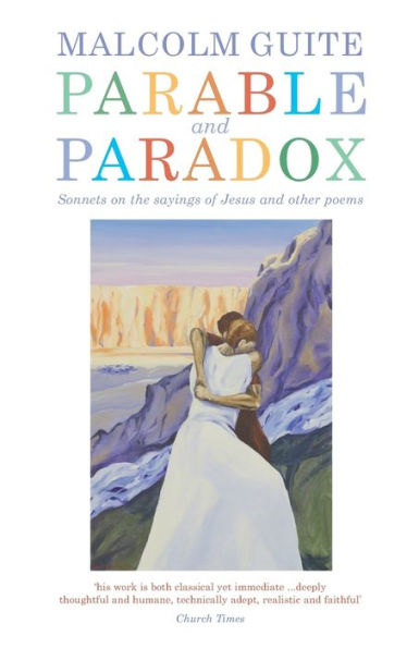 Parable and Paradox: Sonnets on the sayings of Jesus other poems