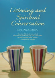 Title: Listening and Spiritual Conversation, Author: Sue Pickering