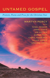 Title: Untamed Gospel: Protests, poems and prose for the Christian year, Author: Percy