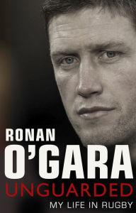 Title: Unguarded, Author: Ronan O'Gara