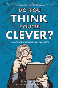 Title: Do You Think You're Clever?: The Oxford and Cambridge Questions, Author: John Farndon