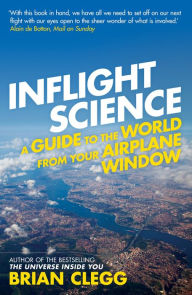 Title: Inflight Science: A Guide to the World from Your Airplane Window, Author: Brian Clegg