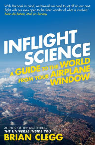 Title: Inflight Science: A Guide to the World from Your Airplane Window, Author: Brian Clegg