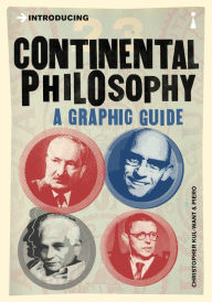 Title: Introducing Continental Philosophy: A Graphic Guide, Author: Christopher Kul-Want
