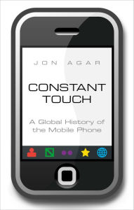Title: Constant Touch: A Global History of the Mobile Phone, Author: Jon Agar