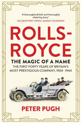 Rolls Royce The Magic Of A Name The First Forty Years Of