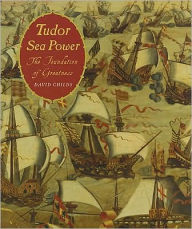 Title: Tudor Sea Power: The Foundation of Greatness, Author: David Childs