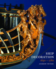 Title: Ship Decoration 1630-1780, Author: Andy Peters