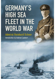 Title: Germany's High Sea Fleet in the World War, Author: Reinhard Scheer