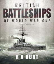Title: British Battleships of World War One: New Revised Edition, Author: R.A. Burt