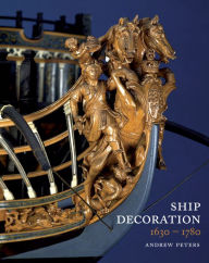 Title: Ship Decoration, 1630-1780, Author: Andrew Peters