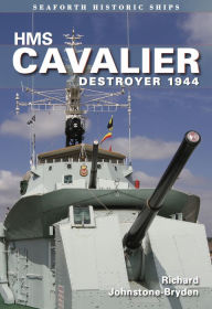 Title: HMS Cavalier: Destroyer 1944, Author: Richard Johnstone-Bryden