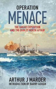 Title: Operation Menace: The Dakar Expedition and the Dudley North Affair, Author: Arthur J. Marder