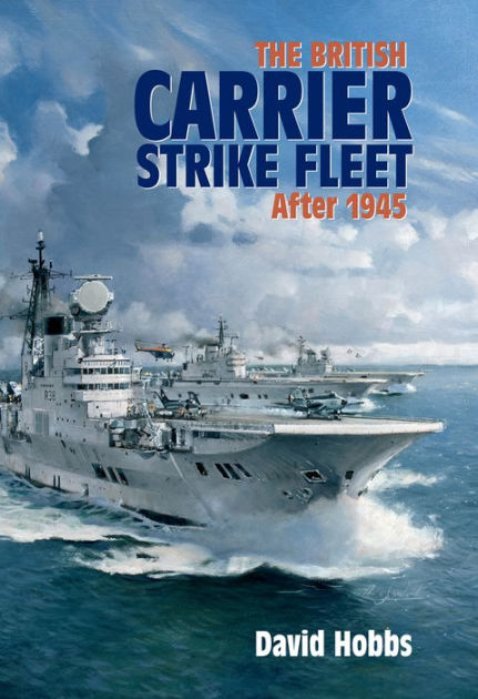 The British Carrier Strike Fleet After 1945 by David Hobbs, Paperback ...