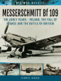 Messerschmitt Bf 109: The Early Years-Poland, the Fall of France and the Battle of Britain