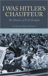 Alternative view 1 of I Was Hitler's Chauffeur: The Memoir of Erich Kempka