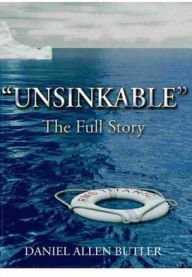 Title: Unsinkable: The Full Story of the RMS Titanic, Author: Daniel Allen Butler