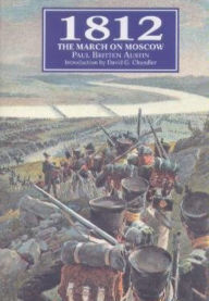 Title: 1812: The March on Moscow: Introduction by David Go Chandler, Author: Paul Britten Austin